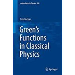 Green’s Functions in Classical Physics (4, 2017) | Tom Rother
