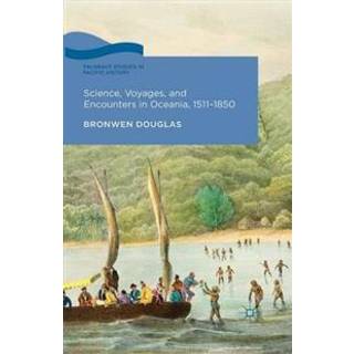 Science, Voyages, and Encounters in Oceania, 1511-1850