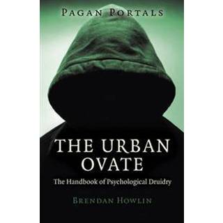 Pagan Portals – The Urban Ovate – The Handbook of Psychological Druidry