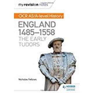 My Revision Notes: OCR AS/A-level History: England 1485-1558: The Early Tudors