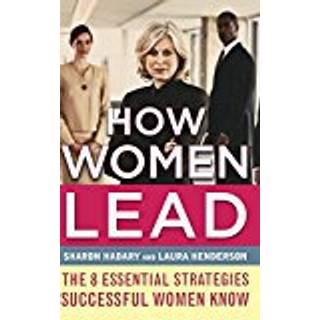 How Women Lead: The 8 Essential Strategies Successful Women Know