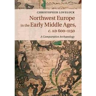 Northwest Europe in the Early Middle Ages, c.AD 600–1150