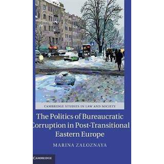 The Politics of Bureaucratic Corruption in Post-Transitional Eastern Europe