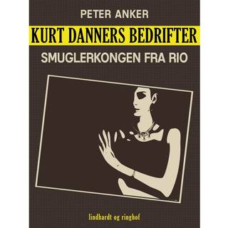 Kurt Danners bedrifter: Smuglerkongen fra Rio