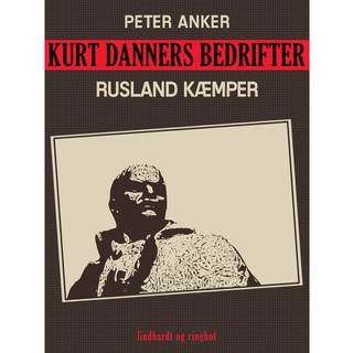 Kurt Danners bedrifter: Rusland kæmper