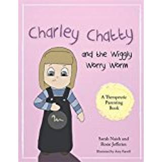 Charley Chatty and the Wiggly Worry Worm