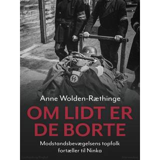 Om lidt er de borte – Modstandsbevægelsens topfolk fortæller til Ninka