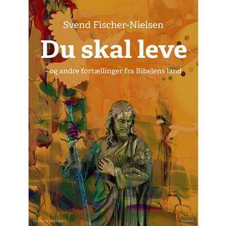 Du skal leve - og andre fortællinger fra Bibelens land