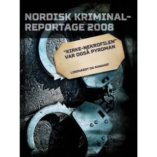 "Kirke-nekrofilen" var også pyroman