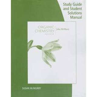 Study Guide with Student Solutions Manual for McMurry's Organic Chemistry, 9th