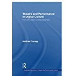Theatre and Performance in Digital Culture