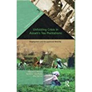 Unfolding Crisis in Assam’s Tea Plantations