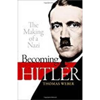 Becoming Hitler: The Making of a Nazi