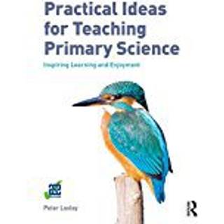 Practical Ideas for Teaching Primary Science