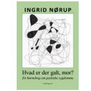 HVAD ER DER GALT, MOR? EN BØRNEBOG OM PSYKISKE SYGDOMME