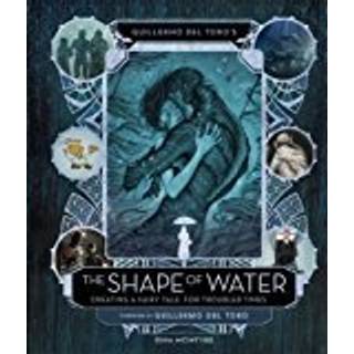 Guillermo del Toro's The Shape of Water: Creating a Fairy Tale for Troubled Times