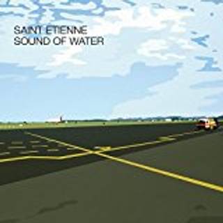 Saint Etienne - Sound of Water