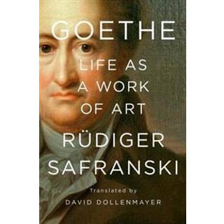Goethe: Life as a Work of Art