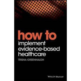 How to Implement Evidence-Based Healthcare
