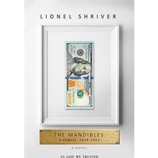 The Mandibles: A Family, 2029–2047