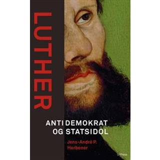 Luther. Antidemokrat og statsidol
