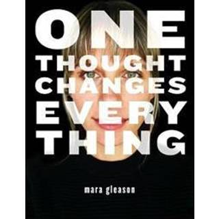 One Thought Changes Everything