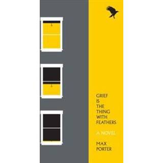 Grief Is the Thing with Feathers