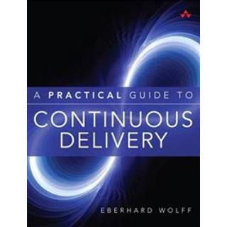Practical Guide to Continuous Delivery, A