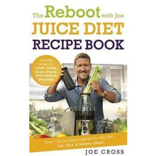 The Reboot with Joe Juice Diet Recipe Book: Over 100 recipes inspired by the film 'Fat, Sick & Nearly Dead'