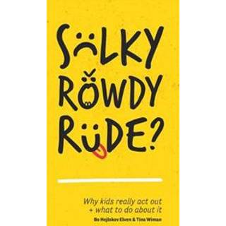 Sulky, Rowdy, Rude?
