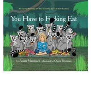 You Have to Fucking Eat