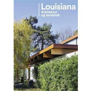 Louisiana - Arkitektur og landskab