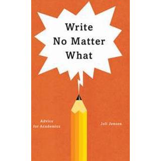 Write No Matter What – Advice for Academics