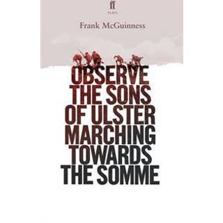 Observe the Sons of Ulster Marching Towards the Somme