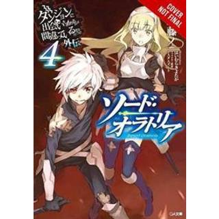Is It Wrong to Try to Pick Up Girls in a Dungeon? On the Side: Sword Oratoria, Vol. 4