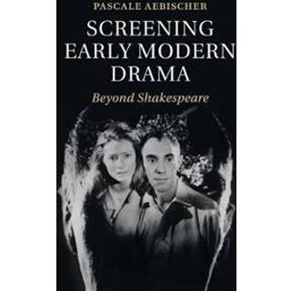 Screening Early Modern Drama