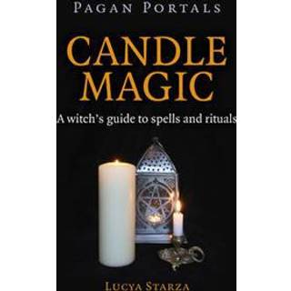 Pagan Portals – Candle Magic – A witch`s guide to spells and rituals