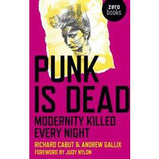 Punk Is Dead: Modernity Killed Every Night