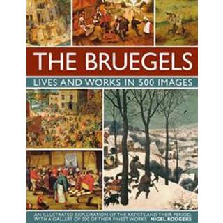 Bruegels: His Life and Works in 500 Images