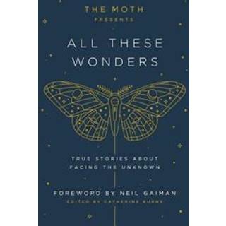 The Moth Presents: All These Wonders