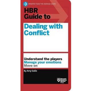 HBR Guide to Dealing with Conflict (HBR Guide Series)