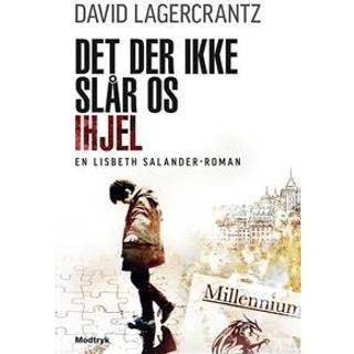 Det der ikke slår os ihjel af David Lagercrantz