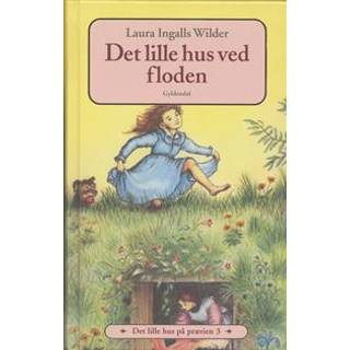 Det lille hus på prærien 3 - Det lille hus ved floden af Laura Ingalls Wilder