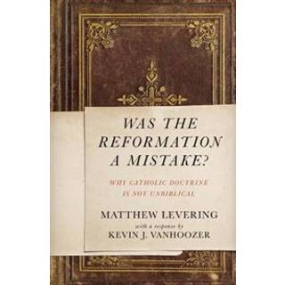 Was the Reformation a Mistake?