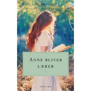L.M. Montgomery - Anne bliver lærer. Anne fra Grønnebakken 2