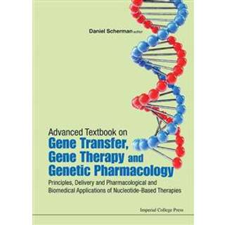 Advanced Textbook On Gene Transfer, Gene Therapy And Genetic Pharmacology: Principles, Delivery And Pharmacological And Biomedical Applications Of Nucleotide-based Therapies
