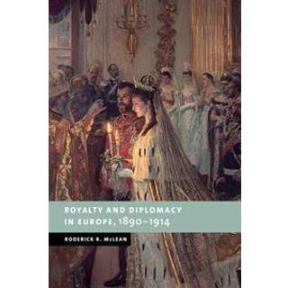 Royalty and Diplomacy in Europe, 1890–1914