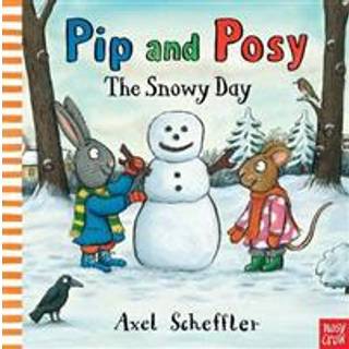 Pip and Posy: The Snowy Day