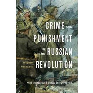 Crime and Punishment in the Russian Revolution
