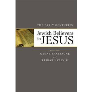 Jewish Believers in Jesus – The Early Centuries